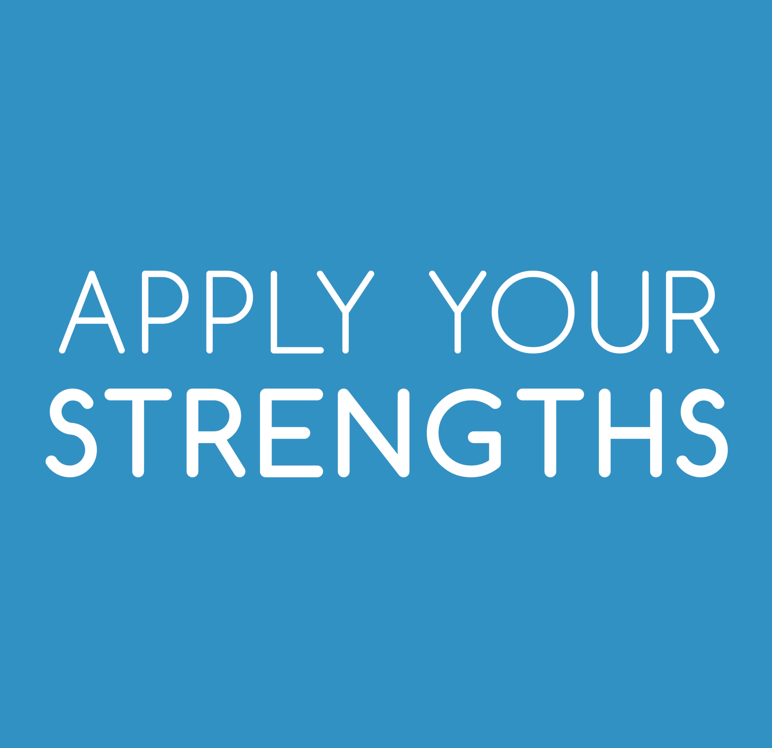 Apply Your Strengths